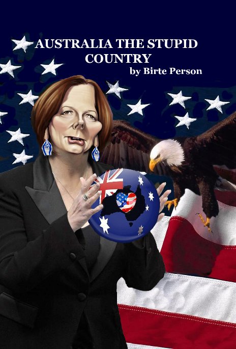 View AUSTRALIA THE STUPID COUNTRY by Birte Person by wreckedearth