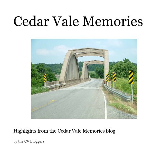 View Cedar Vale Memories by the CV Bloggers