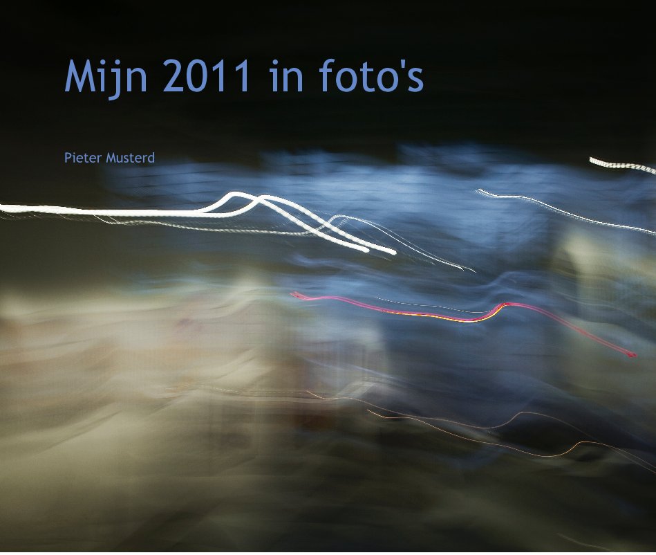 View Mijn 2011 in foto's by Pieter Musterd