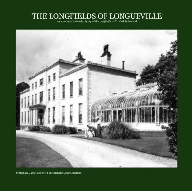 THE LONGFIELDS OF LONGUEVILLE an account of the early history of the Longfields of Co. Cork in Ireland book cover