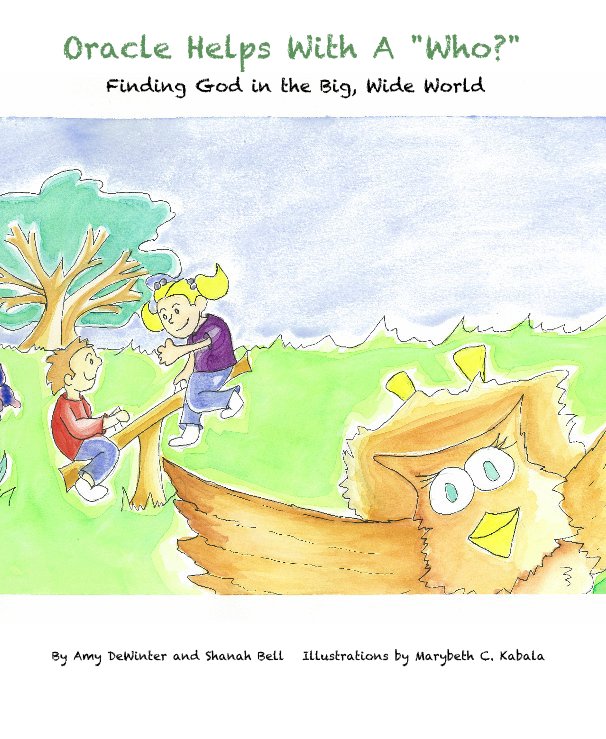 View Oracle Helps With A "Who?" by Amy DeWinter and Shanah Bell Illustrations by Marybeth C. Kabala