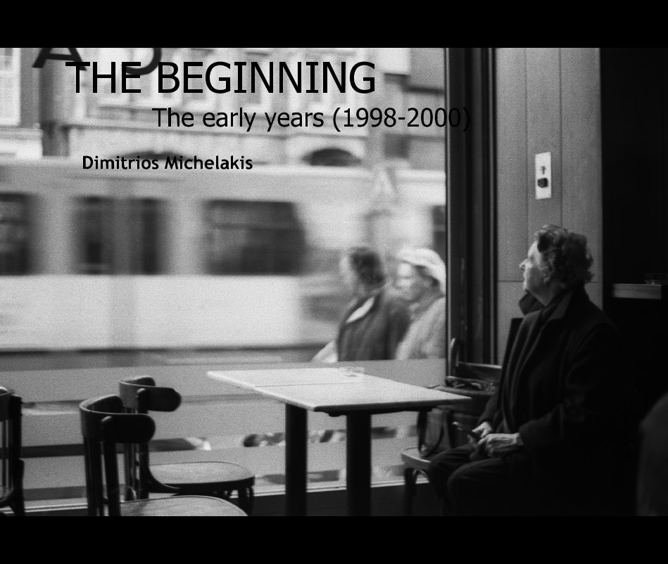 View THE BEGINNING The early years (1998-2000) by Dimitrios Michelakis