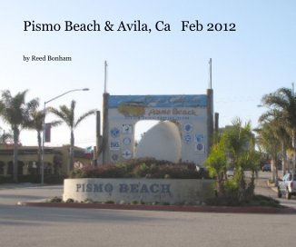 Pismo Beach & Avila, Ca Feb 2012 book cover