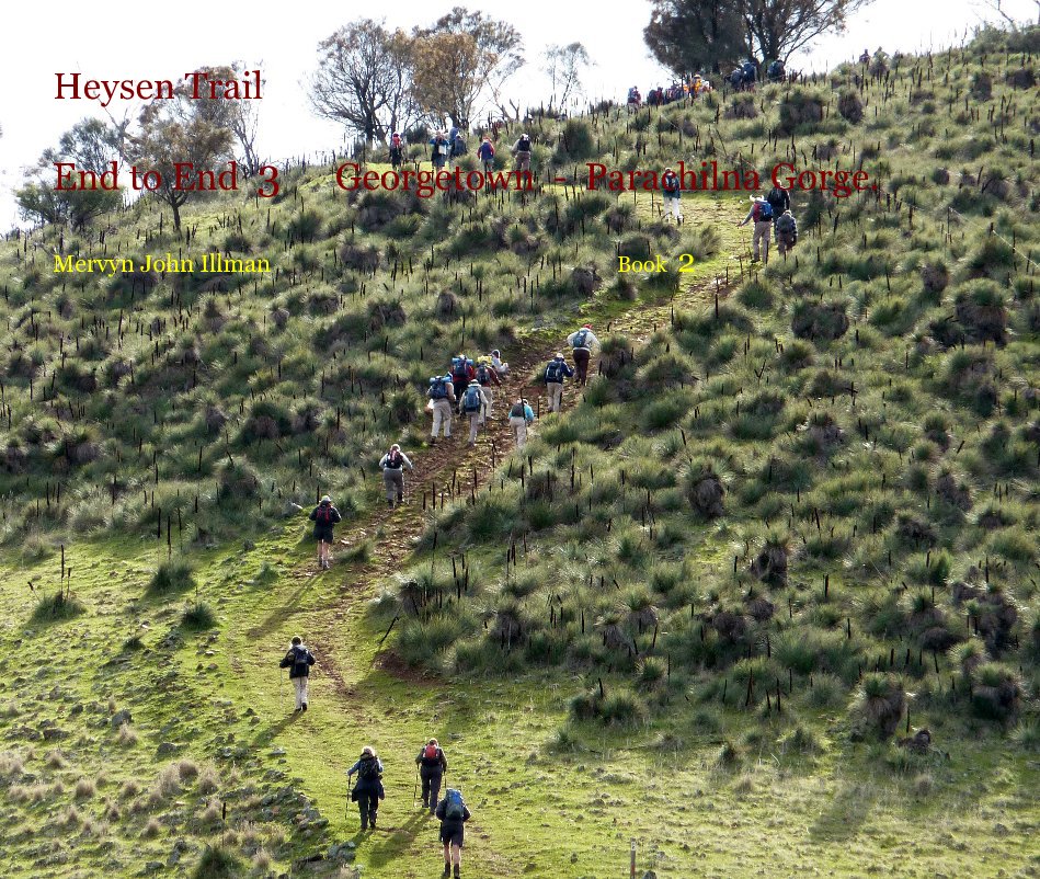 Ver Heysen Trail End to End 3 Georgetown - Parachilna Gorge. Mervyn John Illman Book 2 por Mervyn John Illman Book 2