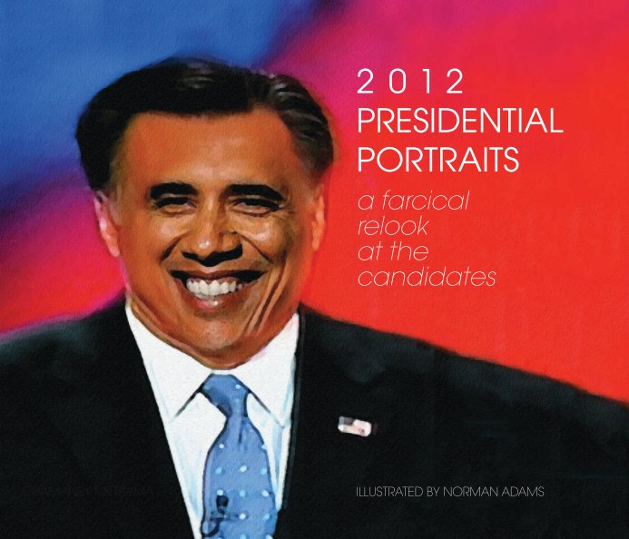 Ver 2012 Presidential Portraits por Norman Adams