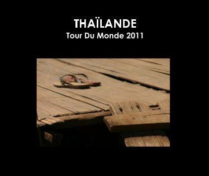 THAÏLANDE Tour Du Monde 2011 book cover
