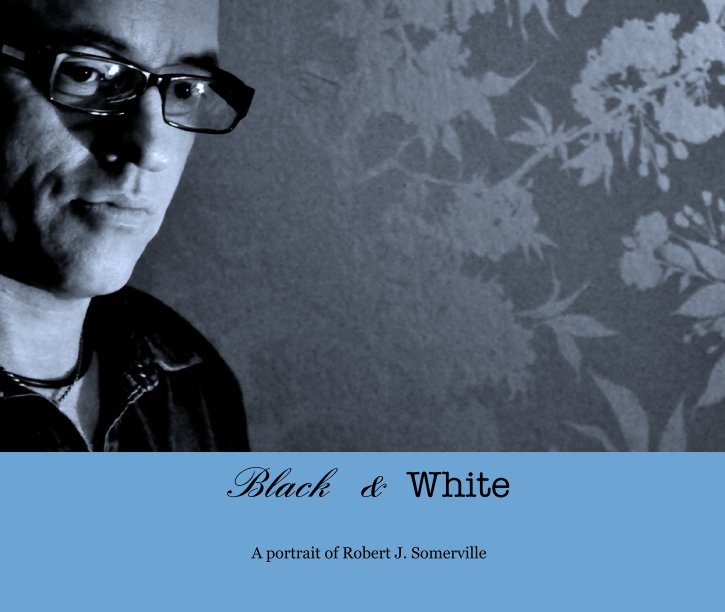 Visualizza Black  &  White di A portrait of Robert J. Somerville