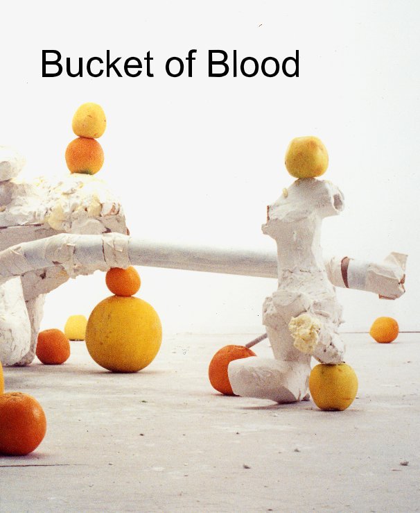 View Bucket of Blood by Chris Hanson and Hendrika Sonnenberg