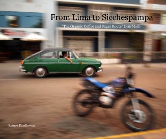 From Lima to Sicchespampa "The Organic Coffee and Sugar Route" (FairMail) Remco Eyndhoven book cover