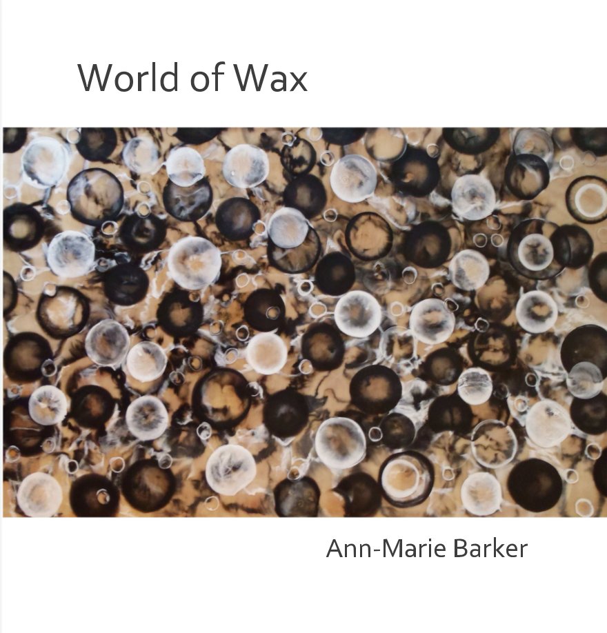 View World of Wax by Ann-Marie Barker