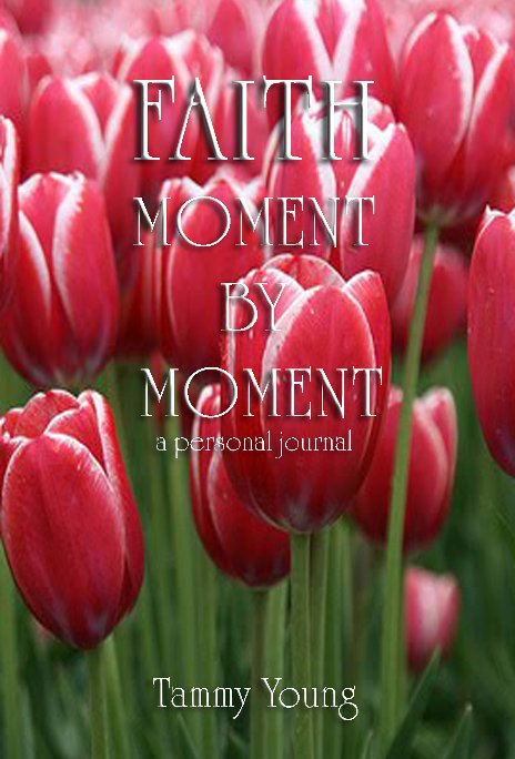 FAITH...Moment by Moment nach tammy_young anzeigen