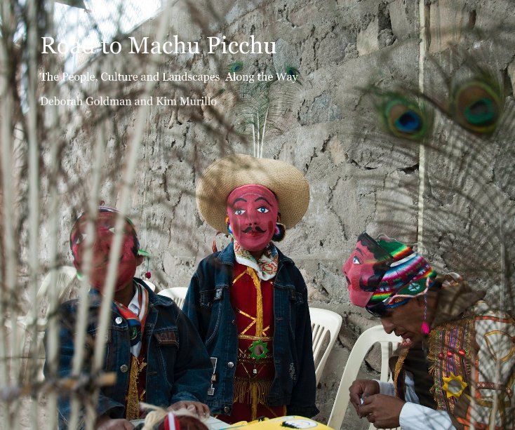 View Road to Machu Picchu by Deborah Goldman and Kim Murillo