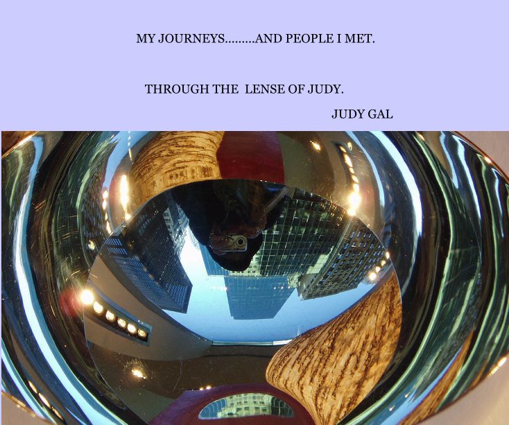 Visualizza MY JOURNEYS.........AND PEOPLE I MET. di JUDY GAL