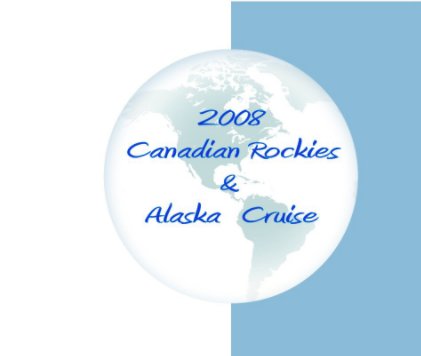 2008 Canadian Rockies & Alaska Cruise book cover