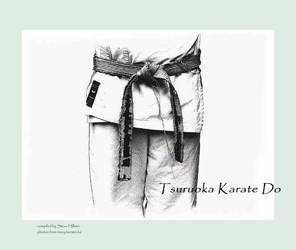 Ver Tsuruoka Karate Do por compiled by Steve Hillmer photos from many karate-ka