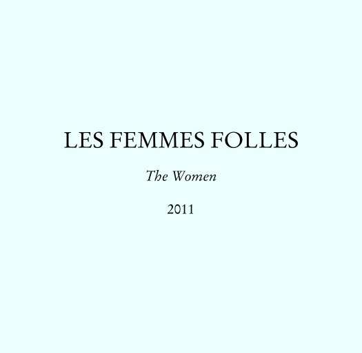 Ver LES FEMMES FOLLES:
The Women, 2011 por edited by Sally Deskins