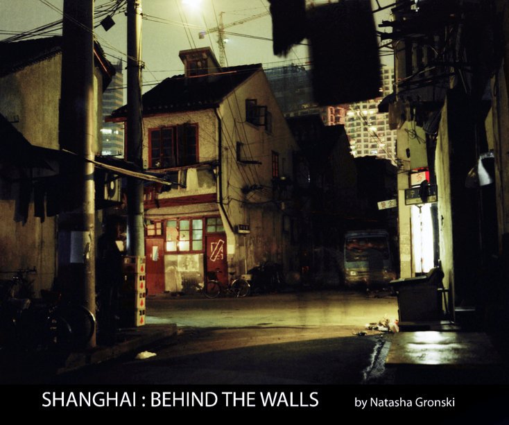 View Shanghai : Behind The Walls by Natasha Gronski