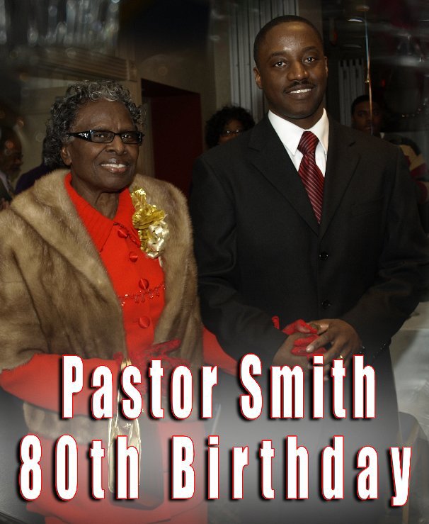 View Pastor Smith-80th Birthday by Darnell Singleton