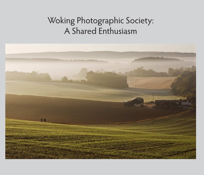 View Woking Photographic Society: A Shared Enthusiasm by Woking Photographic Society