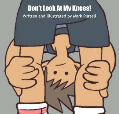 Don't Look At My Knees! book cover