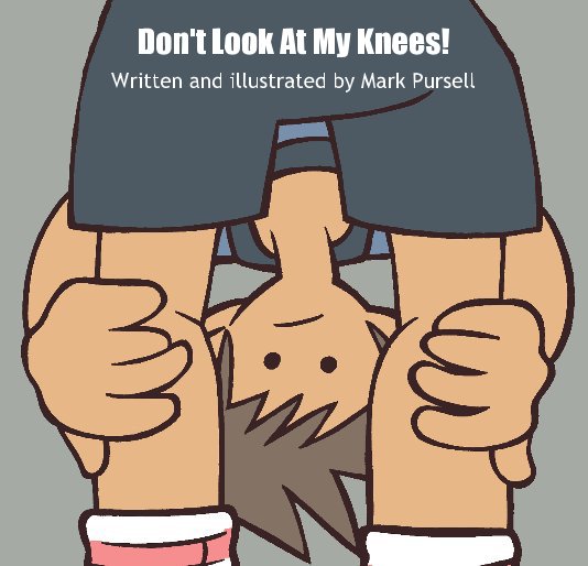 View Don't Look At My Knees! by Mark Pursell