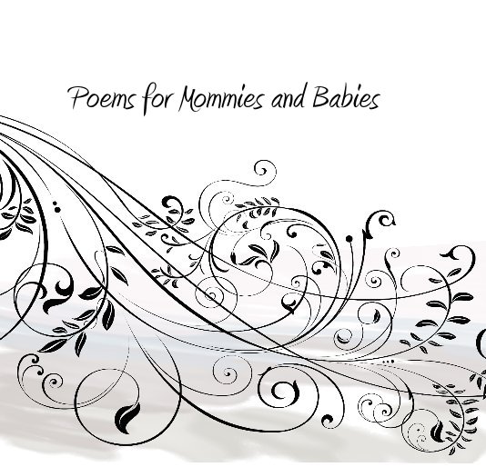 View Poems for Mommies and Babies by Tina Melone
