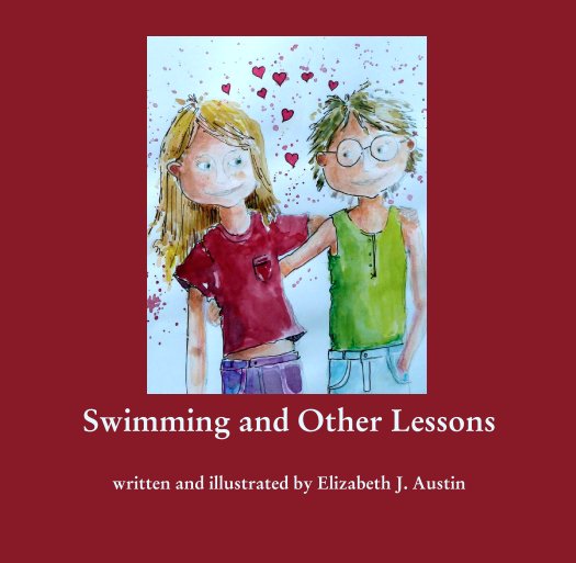 View Swimming and Other Lessons

written and illustrated by Elizabeth J. Austin by lizaustin