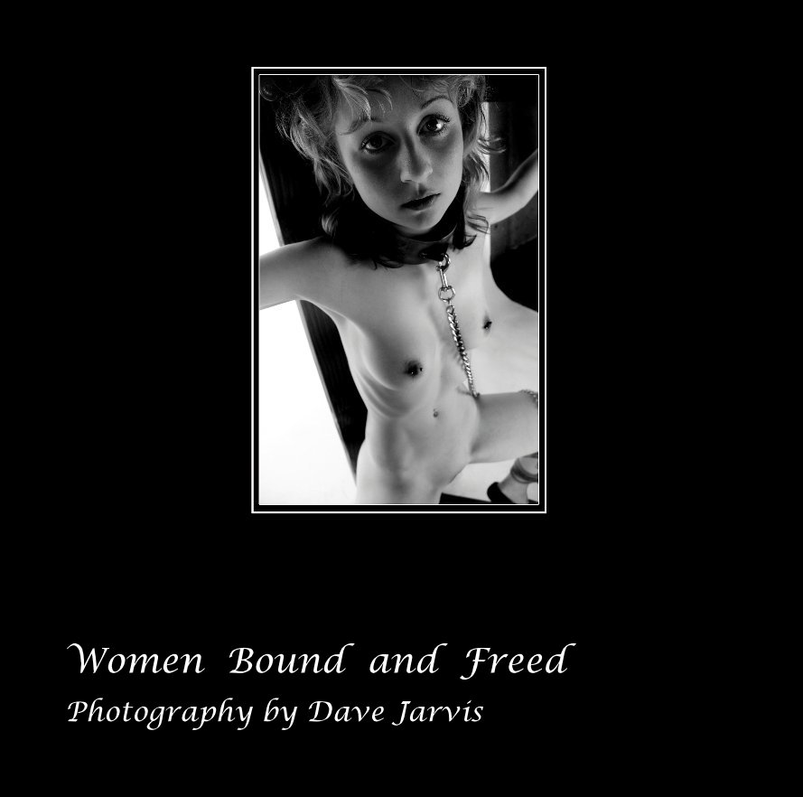View Women Bound and Freed by Dave Jarvis