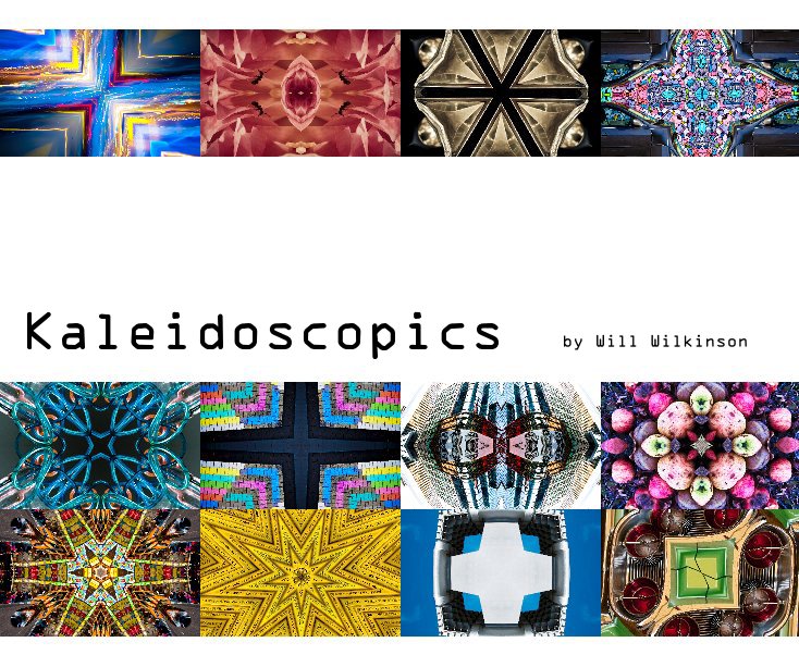 View Kaleidoscopics by Will Wilkinson
