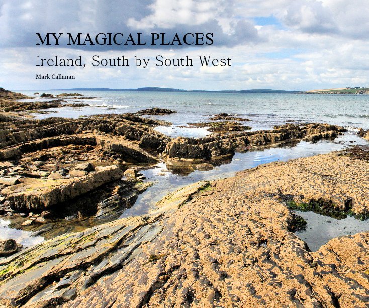 View MY MAGICAL PLACES Ireland, South by South West by Mark Callanan