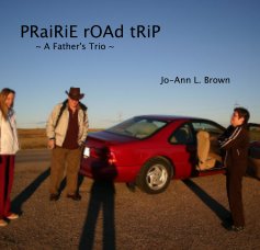PRaiRiE rOAd tRiP ~ A Father's Trio ~ book cover