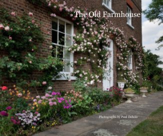 The Old Farmhouse Photographs by Paul Debois book cover