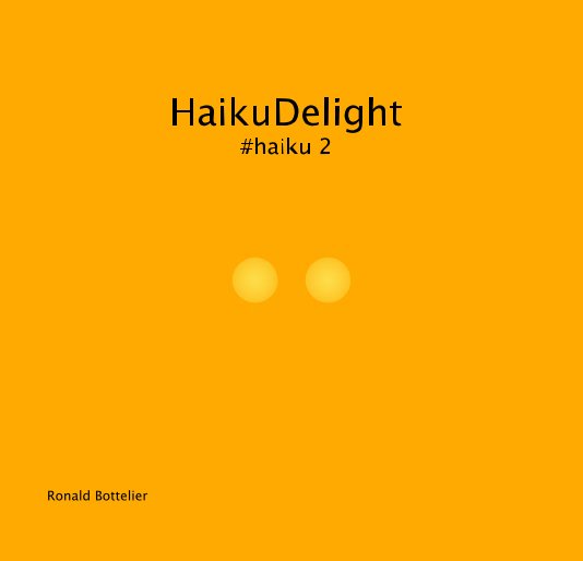 View HaikuDelight #haiku 2 (Eng) by Ronald Bottelier