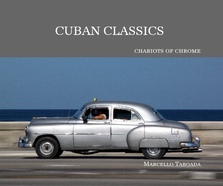 View CUBAN CLASSICS by Marcello Taboada