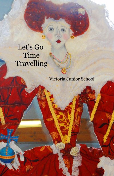 View Let's Go Time Travelling by Victoria Junior School