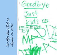 Goodbye Just Kids on August 15, 2008 book cover