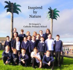Inspired by Nature St Gregory's Catholic Primary School book cover