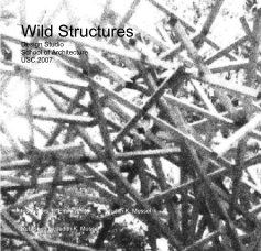 Wild Structures Design Studio School of Architecture USC 2007 book cover