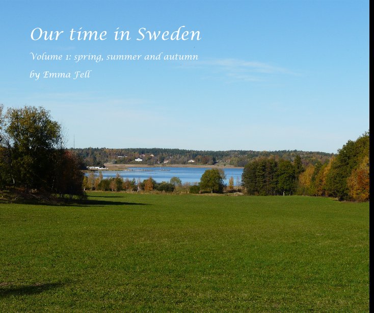 View Our time in Sweden by Emma Fell