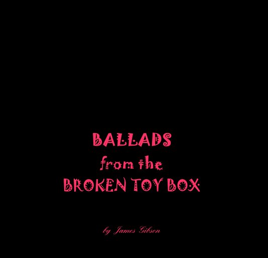 View BALLADS from the BROKEN TOY BOX by James Gibson