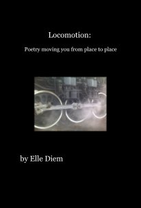 Locomotion: Poetry moving you from place to place book cover
