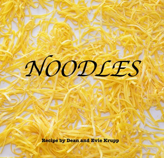 View NOODLES by Recipe by Dean and Evie Krupp