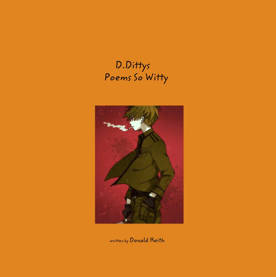 View D.Dittys                         
                                     Poems So Witty by written by Donald Reith