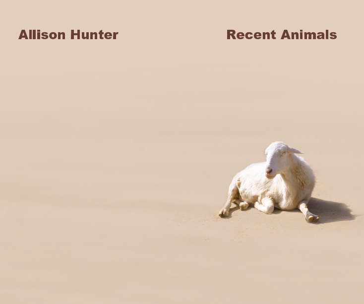 Ver Recent Animals por Allison Hunter