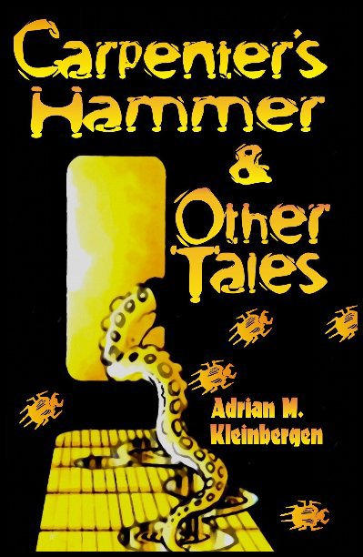 Bekijk Carpenter's Hammer and Other Tales op Adrian M. Kleinbergen