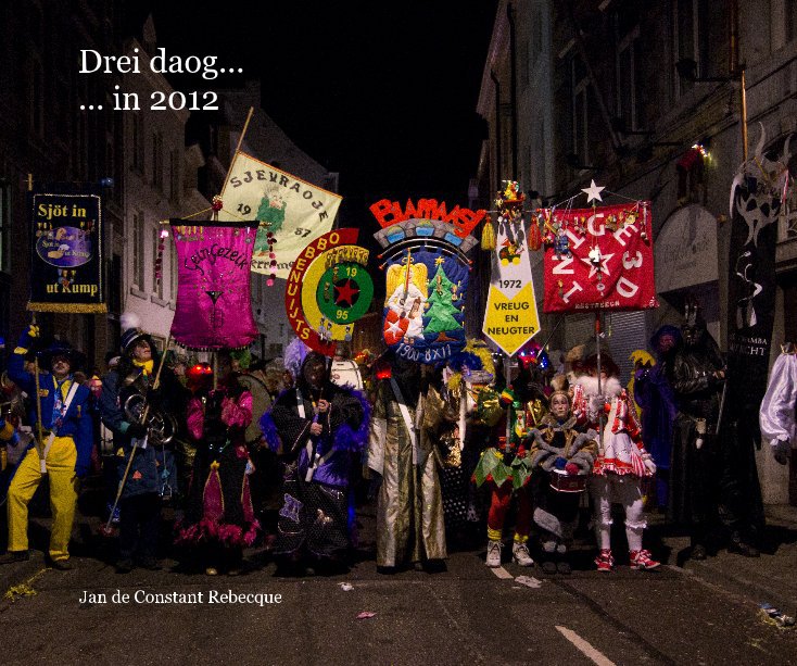 Bekijk Drei daog... ... in 2012 op Jan de Constant Rebecque