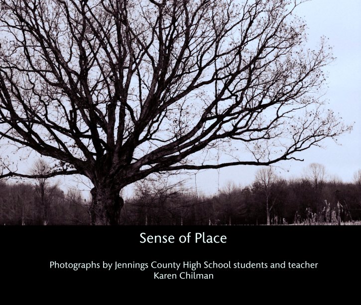 View Sense of Place by Photographs by Jennings County High School students and teacher
Karen Chilman
