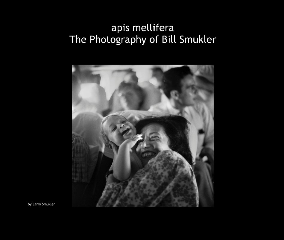 View apis mellifera The Photography of Bill Smukler by Larry Smukler