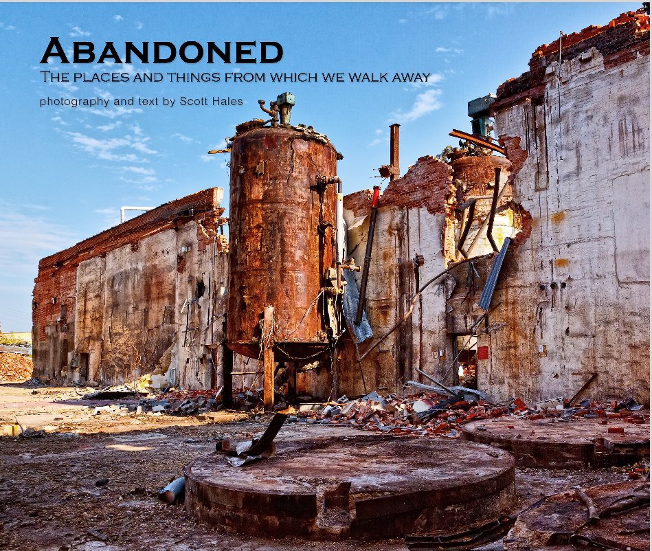 View Abandoned by photography and text by Scott Hales