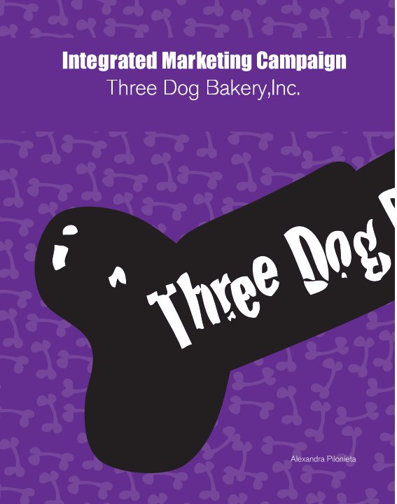 View Integrated Marketing Campaign for the Three Dog Bakery by Alexandra Pilonieta